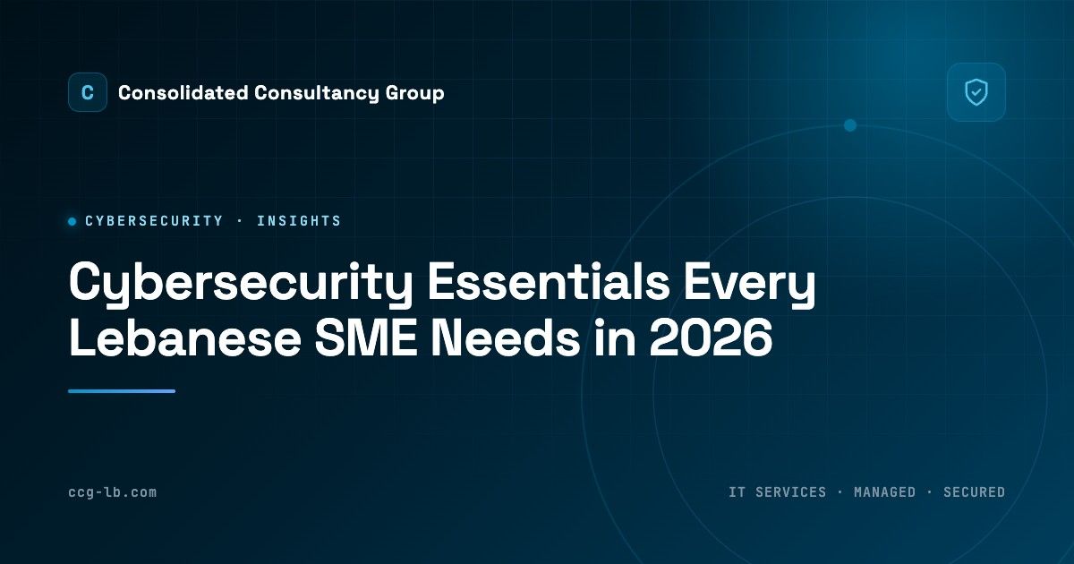 Cybersecurity Essentials Every Lebanese SME Needs in 2026